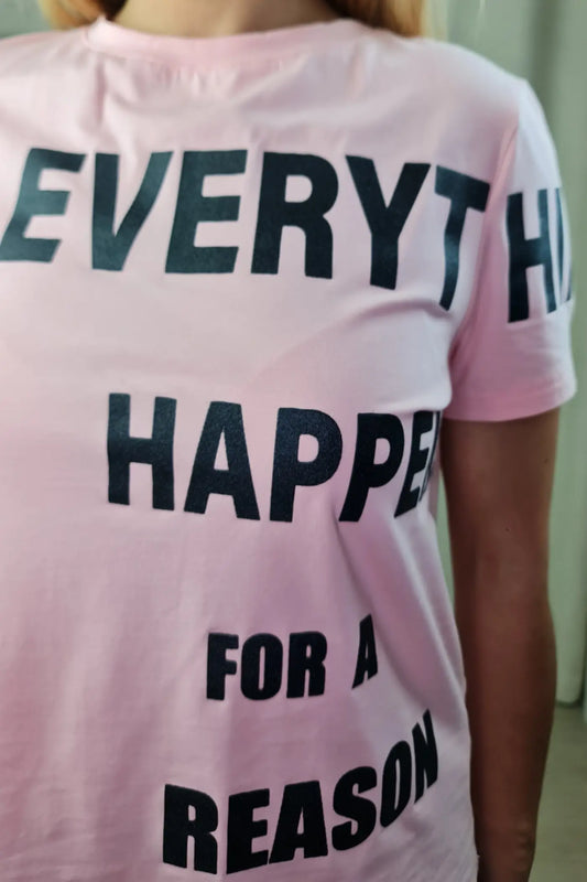 T-SHIRT "EVERYTHING HAPPENS FOR A REASON" ROSA